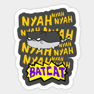 NAH NAH NAH BAT CAAAT Sticker